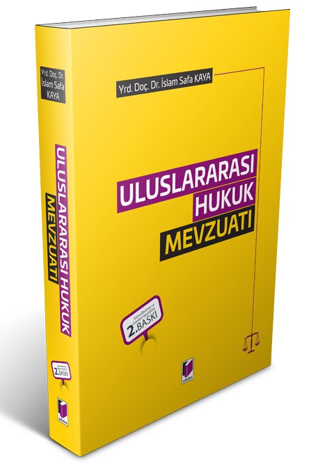 Adalet Uluslararası Hukuk Mevzuatı 2. Baskı - İslam Safa Kaya Adalet Yayınevi