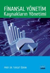 Nobel Finansal Yönetim: Kaynakların Yönetimi - Turgut Özkan Nobel Akademi Yayınları