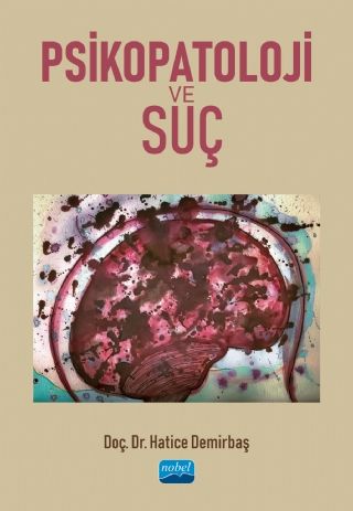 Nobel Psikopatoloji ve Suç - Hatice Demirbaş Nobel Akademi Yayınları