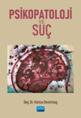Nobel Psikopatoloji ve Suç - Hatice Demirbaş Nobel Akademi Yayınları