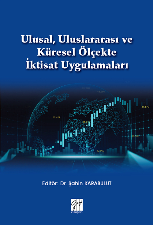 Gazi Kitabevi Ulusal, Uluslararası ve Küresel Ölçekte İktisat Uygulamaları - Şahin Karabulut Gazi Kitabevi