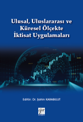 Gazi Kitabevi Ulusal, Uluslararası ve Küresel Ölçekte İktisat Uygulamaları - Şahin Karabulut Gazi Kitabevi