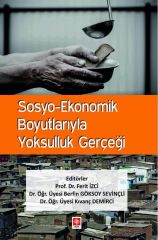 Ekin Sosyo-Ekonomik Boyutlarıyla Yoksulluk Gerçeği - Ferit İzci, Berfin Göksoy Sevinçli, Kıvanç Demirci Ekin Yayınları