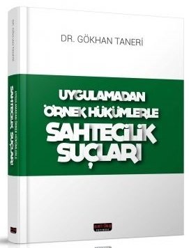 Savaş Uygulamadan Örnek Hükümlerle Sahtecilik Suçları - Gökhan Taneri Savaş Yayınları