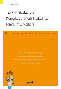 Seçkin Türk Hukuku ve Karşılaştırmalı Hukukta Renk Markaları - Elnur Karimov Seçkin Yayınları