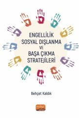 Nobel Engellilik, Sosyal Dışlanma ve Başa Çıkma Stratejileri - Behçet Kaldık Nobel Bilimsel Eserler