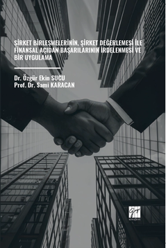 Gazi Kitabevi Şirket Birleşmelerinin, Şirket Değerlemesi İle Finansal Açıdan Başarılarının İrdelenmesi ve Bir Uygulama - Özgür Ekin Sucu Gazi Kitabevi