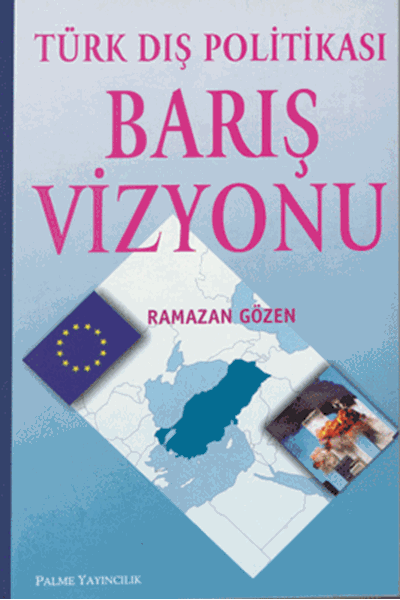 Palme Türk Dış Politikası Barış Vizyonu - Ramazan Gözen Palme Akademik Yayınları