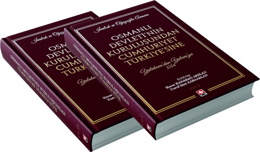 Ekin İnalcık ve Oğuzoğlu Anısına Osmanlı Devletinin Kuruluşundan Cumhuriyet Türkiyesine Yalakovadan Yalovaya 2024 2 Cilt Takım - Hacer Karabağ Arslan, Yusuf Ziya Karaaslan Ekin Yayınları