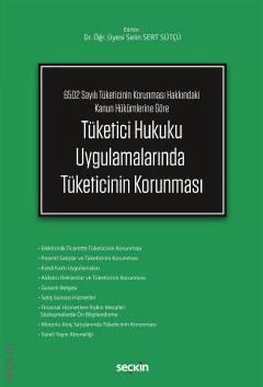 Seçkin Tüketici Hukuku Uygulamalarında Tüketicinin Korunması - Selin Sert Sütçü Seçkin Yayınları