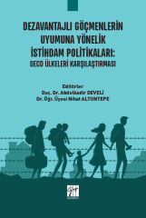 Gazi Dezavantajlı Göçmenlerin Uyumuna Yönelik İstihdam Politikaları, OECD Ülkeleri Karşılaştırması - Abdulkadir Develi, Nihat Altuntepe Gazi Kitabevi