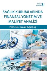 Siyasal Kitabevi Sağlık Kurumlarında Finansal Yönetim ve Maliyet Analizi 3. Baskı - İsmail Ağırbaş Siyasal Kitabevi Yayınları