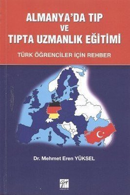 Gazi Kitabevi Almanya’da Tıp ve Uzmanlık Eğitimi - Mehmet Eren Yüksel Gazi Kitabevi