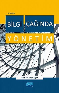 Nobel Bilgi Çağında Yönetim - Adem Öğüt Nobel Akademi Yayınları