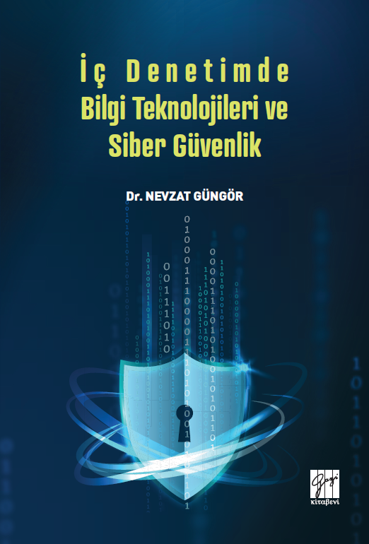 Gazi Kitabevi İç Denetimde Bilgi Teknolojileri ve Siber Güvenlik - Nevzat Güngör Gazi Kitabevi