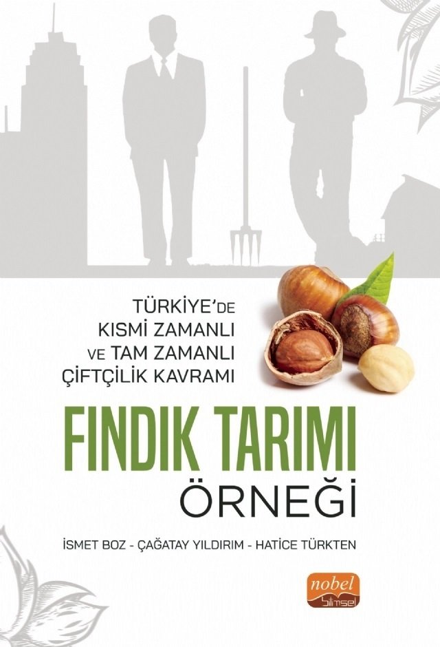 Nobel Türkiye’de Kısmi Zamanlı ve Tam Zamanlı Çiftçilik Kavramı, Fındık Tarımı Örneği - İsmet Boz, Çağatay Yıldırım, Hatice Türkten Nobel Bilimsel Eserler