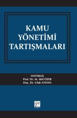 Gazi Kitabevi Kamu Yönetimi Tartışmaları - Mehmet Akif Özer, Ufuk Ayhan Gazi Kitabevi