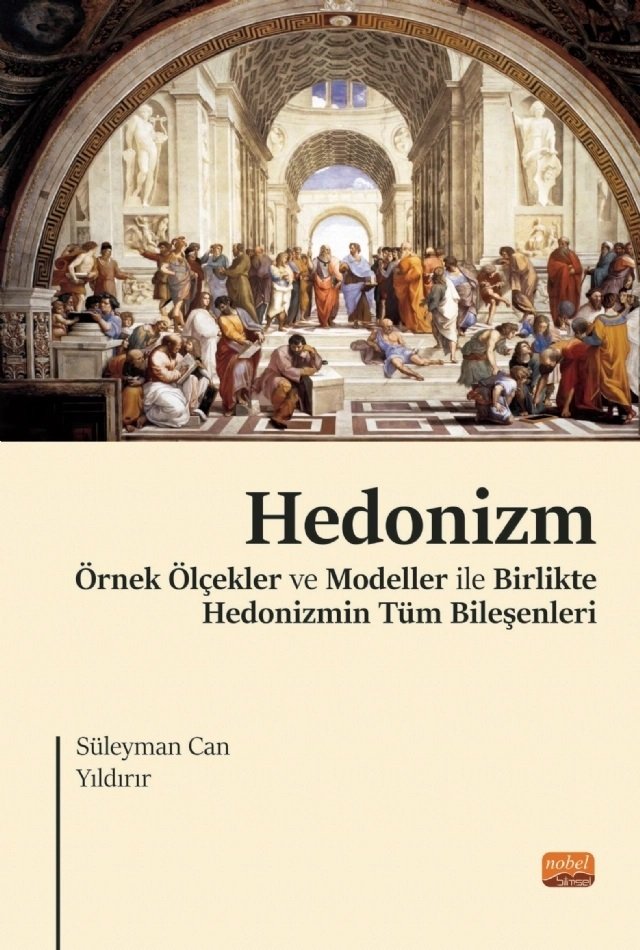 Nobel Hedonizm, Örnek Ölçekler ve Modeller ile Birlikte Hedonizmin Tüm Bileşenleri - Süleyman Can Yıldırır Nobel Bilimsel Eserler