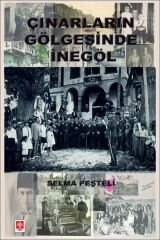 Ekin Çınarların Gölgesinde İnegöl - Selma Peşteli Ekin Yayınları