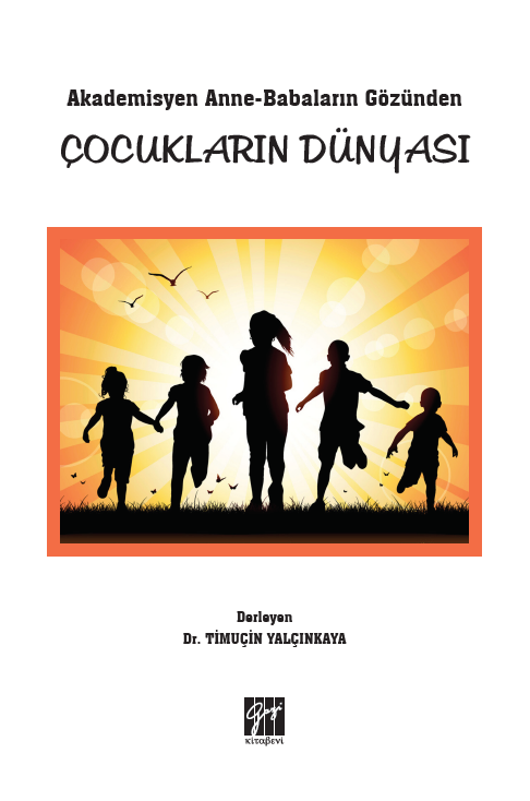 Gazi Kitabevi Akademisyen Anne-Babaların Gözünden Çocukların Dünyası - Timuçin Yalçınkaya Gazi Kitabevi