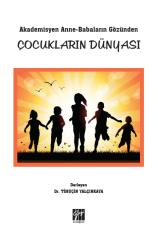 Gazi Kitabevi Akademisyen Anne-Babaların Gözünden Çocukların Dünyası - Timuçin Yalçınkaya Gazi Kitabevi