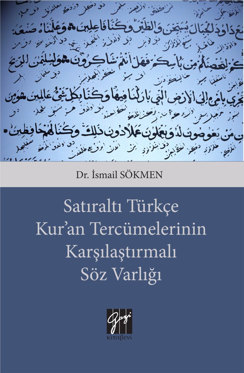 Gazi Kitabevi Satıraltı Türkçe Kuran Tercümelerinin Karşılaştırmalı Söz Varlığı - İsmail Sökmen Gazi Kitabevi