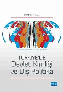 Nobel Türkiye’de Devlet Kimliği ve Dış Politika - Erman Akıllı Nobel Akademi Yayınları