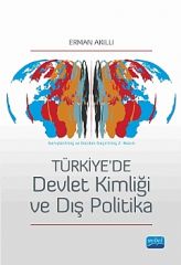 Nobel Türkiye’de Devlet Kimliği ve Dış Politika - Erman Akıllı Nobel Akademi Yayınları