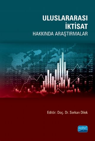 Nobel Uluslararası İktisat Hakkında Araştırmalar - Serkan Dilek Nobel Akademi Yayınları