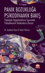 Nobel Panik Bozukluğa Psikodinamik Bakış, Psikolojik Değerlendirme Sürecinde Psikodinamik Yöntemlerin Önemi - M. Siyabend Kaya, Taşkın Yıldırım Nobel Bilimsel Eserler