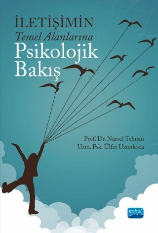 Nobel İletişimin Temel Alanlarına Psikolojik Bakış - Nursel Telman, Ülfet Uzunkoca Nobel Akademi Yayınları