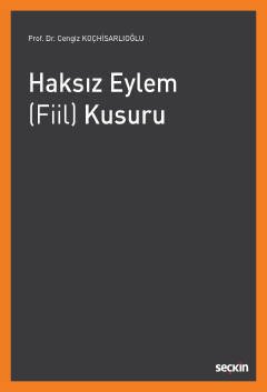 Seçkin Haksız Eylem (Fiil) Kusuru - Cengiz Koçhisarlıoğlu Seçkin Yayınları