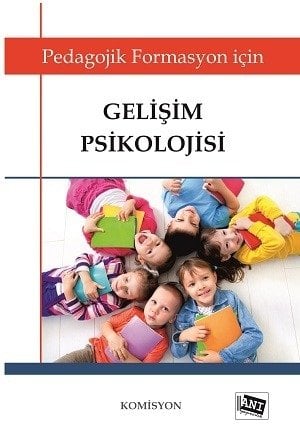 Anı Yayıncılık Pedagojik Formasyon İçin Gelişim Psikolojisi Anı Yayıncılık