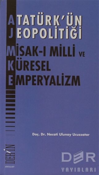 Derin Yayınları Atatürk'ün Jeopolitiği, Misak-ı Milli ve Küresel Emperyalizm - Necati Ulunay Ucuzsatar Derin Yayınları