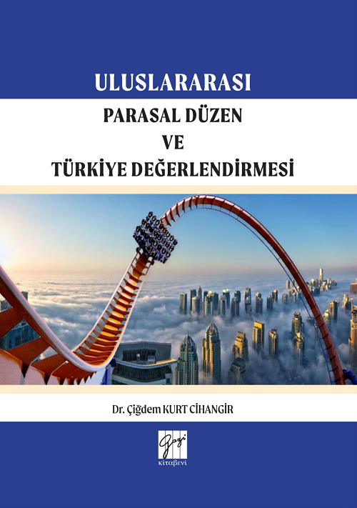 Gazi Kitabevi Uluslararası Parasal Düzen ve Türkiye Değerlendirmesi - Çiğdem Kurt Cihangir Gazi Kitabevi