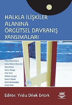 Nobel Halkla İlişkiler Alanına Örgütsel Davranış Yansımaları - Yıldız Dilek Ertürk Nobel Akademi Yayınları