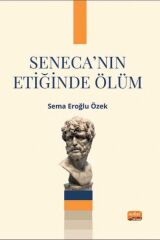 Nobel Seneca’nın Etiğinde Ölüm - Sema Eroğlu Özek Nobel Bilimsel Eserler