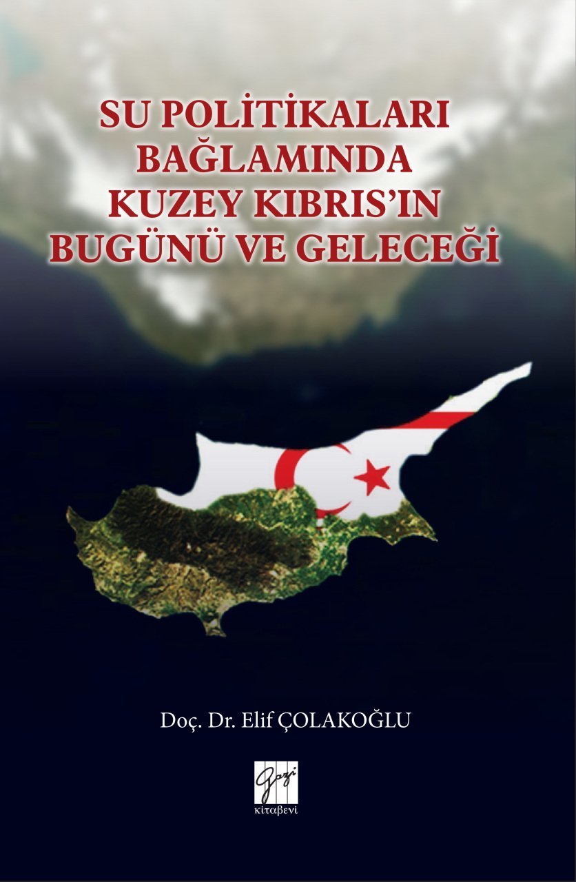 Gazi Kitabevi Su Politikaları Bağlamında Kuzey Kıbrıs'ın Bugünü ve Geleceği - Elif Çolakoğlu Gazi Kitabevi