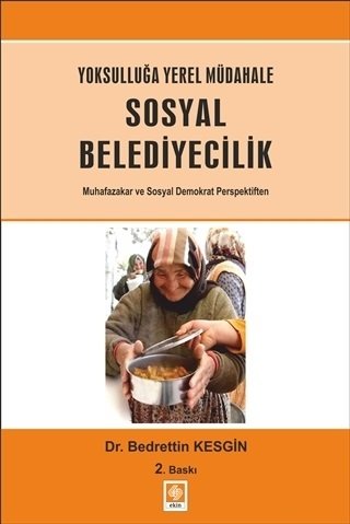 Ekin Yoksulluğa Yerel Müdahale Sosyal Belediyecilik 2. Baskı - Bedrettin Kesgin Ekin Yayınları