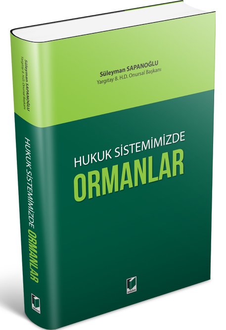 Adalet Hukuk Sistemimizde Ormanlar - Süleyman Sapanoğlu Adalet Yayınevi