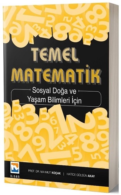 Nisan Kitabevi Temel Matematik Sosyal Doğa ve Yaşam Bilimleri İçin - Mahmut Koçak, Hatice Gülsün Akay Nisan Kitabevi Yayınları