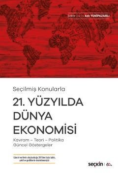 Seçkin 21. Yüzyılda Dünya Ekonomisi - Aslı Yenipazarlı Seçkin Yayınları