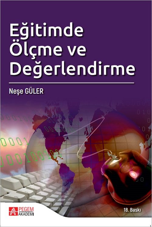 Pegem Eğitimde Ölçme ve Değerlendirme 18. Baskı - Neşe Güler Pegem Akademi Yayıncılık