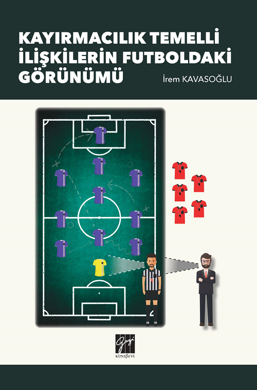 Gazi Kitabevi Kayırmacılık Temelli İlişkilerin Futboldaki Görünümü - İrem Kavaşoğlu Gazi Kitabevi