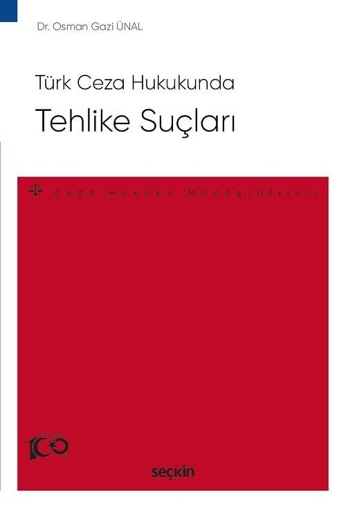 Seçkin Türk Ceza Hukukunda Tehlike Suçları - Osman Gazi Ünal Seçkin Yayınları