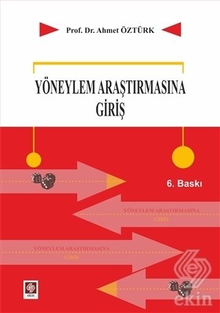 Ekin Yöneylem Araştırmasına Giriş 6. Baskı - Ahmet Öztürk Ekin Yayınları