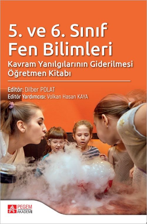 Pegem 5. ve 6. Sınıf Fen Bilimleri Kavram Yanılgılarının Giderilmesi Öğretmen Kitabı - Dilber Polat, Volkan Hasan Kaya Pegem Akademi Yayıncılık