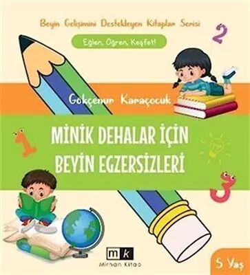 Minik Dehalar İçin Beyin Egzersizleri 5+ Yaş - Gökçenur Karaçocuk Mirhan Kitap