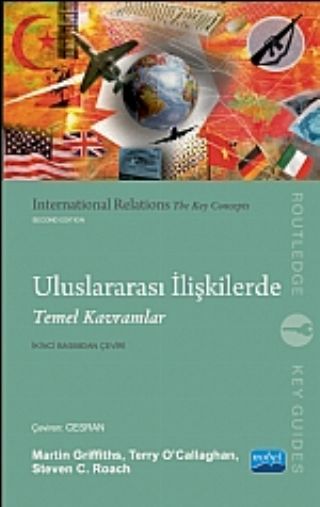 Nobel Uluslararası İlişkilerde Temel Kavramlar - Martin Griffiehs, Terry Ocallaghan Nobel Akademi Yayınları