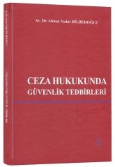 Us-A Yayıncılık Ceza Hukukunda Güvenlik Tedbirleri - Ahmet Vedat Dilberoğlu Us-A Yayıncılık